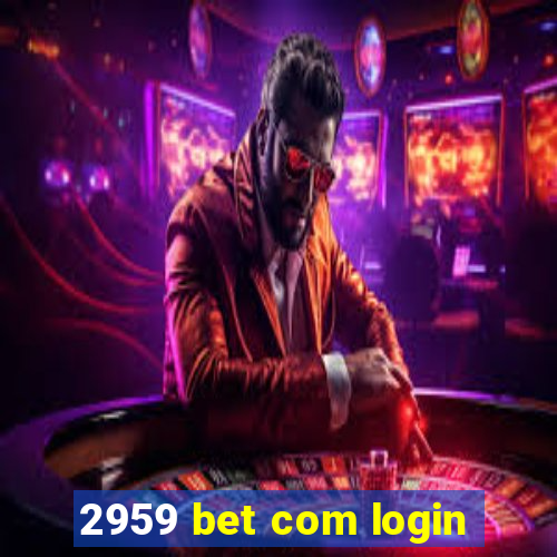 2959 bet com login