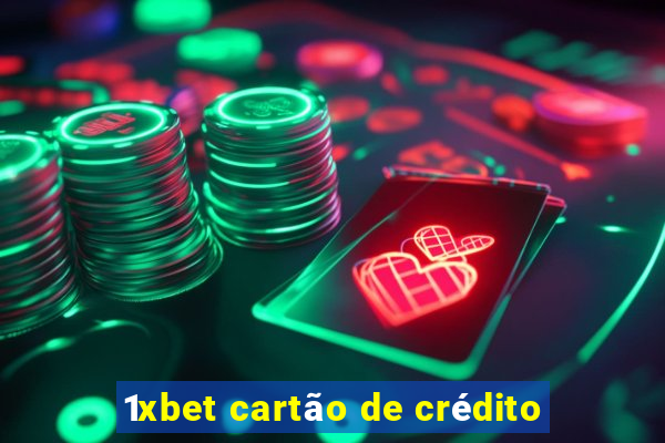 1xbet cartão de crédito