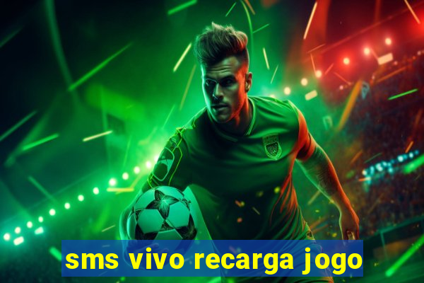 sms vivo recarga jogo