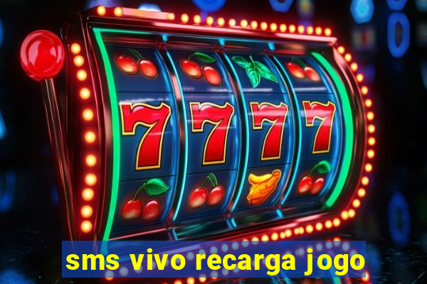 sms vivo recarga jogo