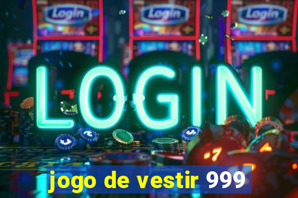 jogo de vestir 999