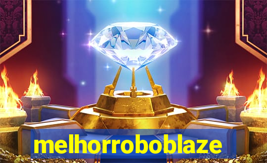 melhorroboblaze