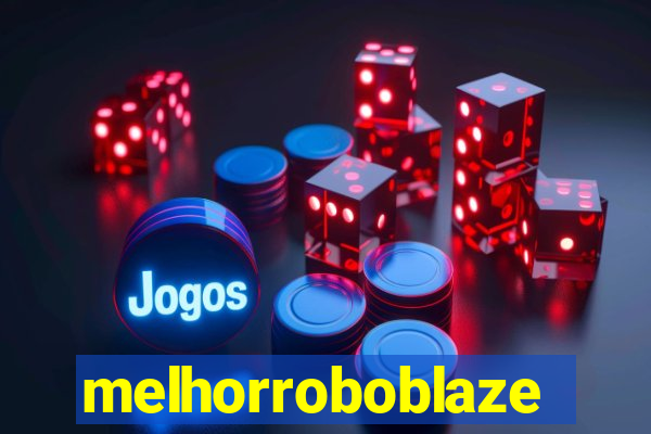 melhorroboblaze