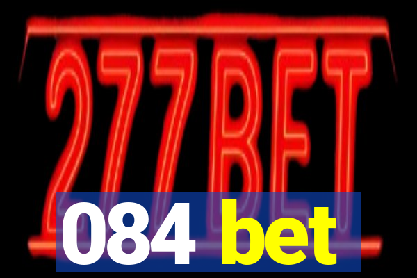 084 bet