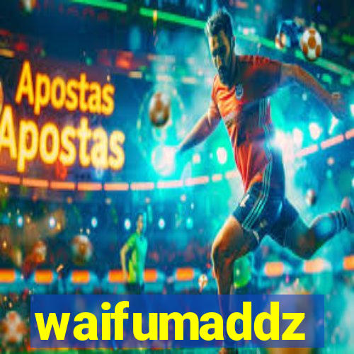 waifumaddz