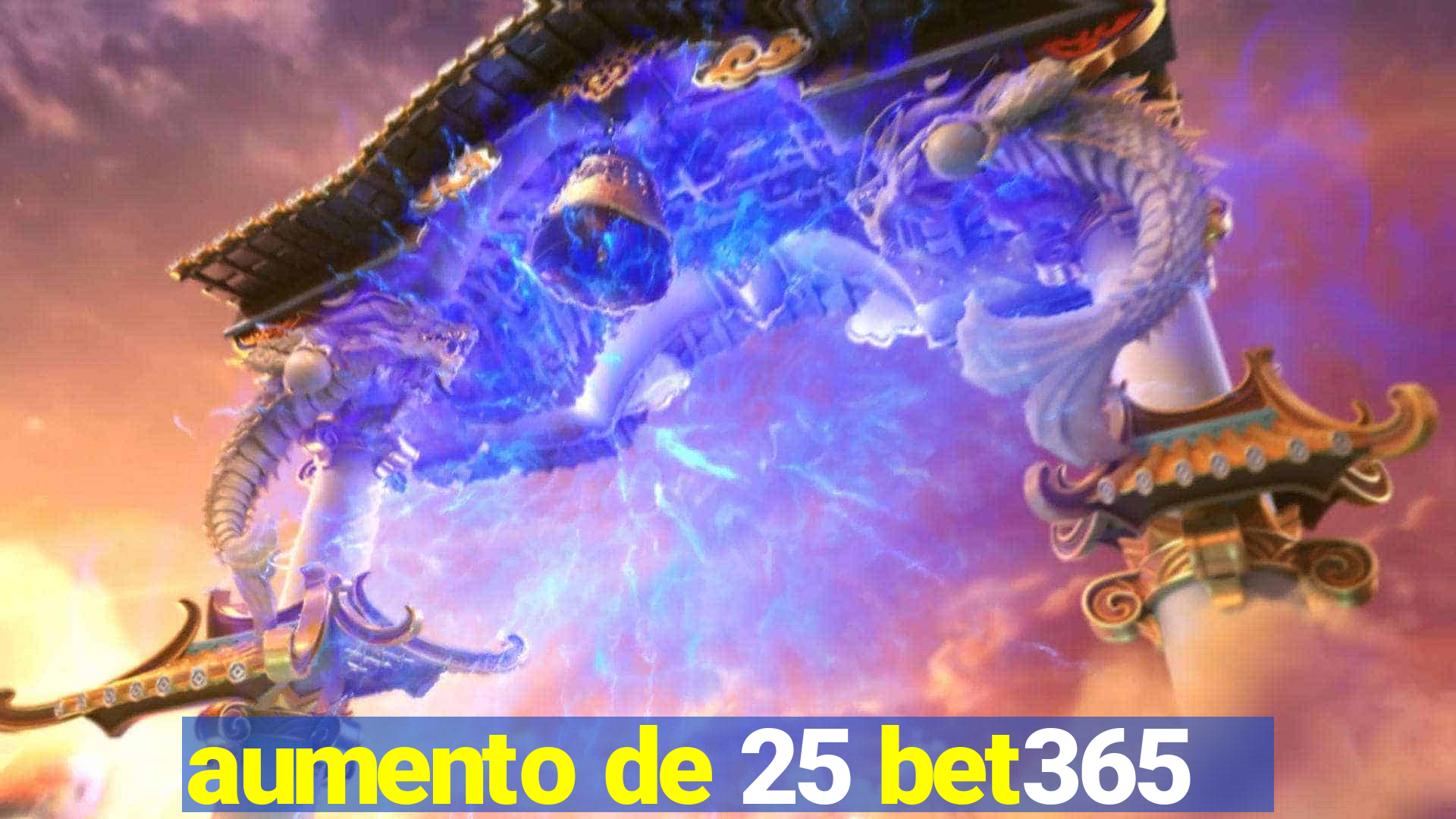 aumento de 25 bet365