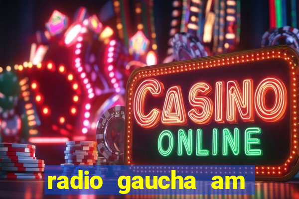 radio gaucha am 600 porto alegre rs