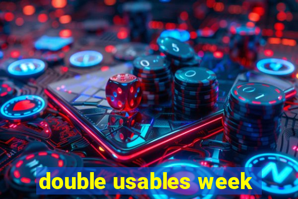 double usables week