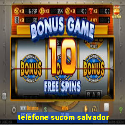 telefone sucom salvador