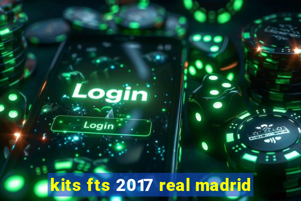 kits fts 2017 real madrid