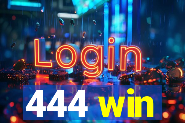 444 win