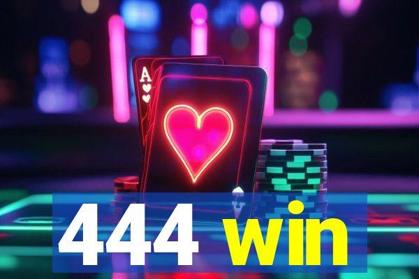 444 win