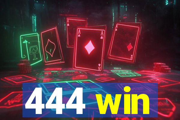 444 win