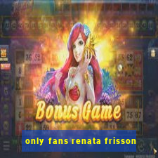 only fans renata frisson