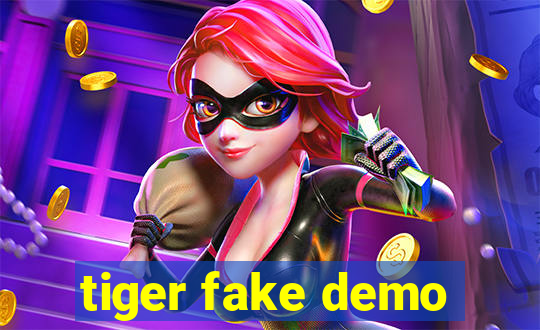 tiger fake demo