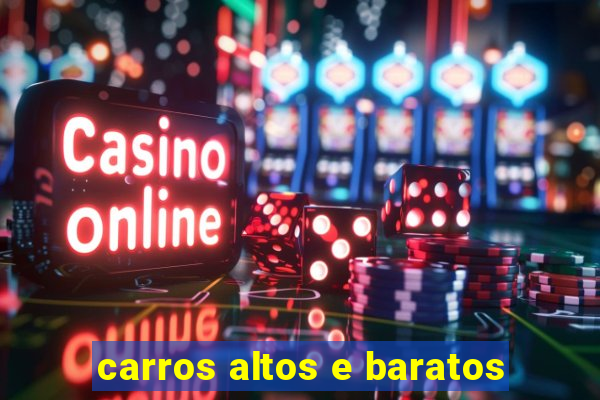 carros altos e baratos
