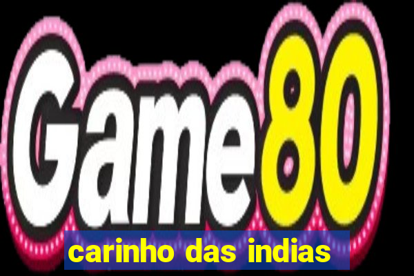 carinho das indias