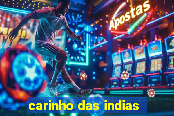 carinho das indias