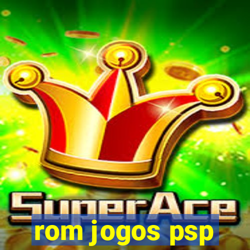 rom jogos psp