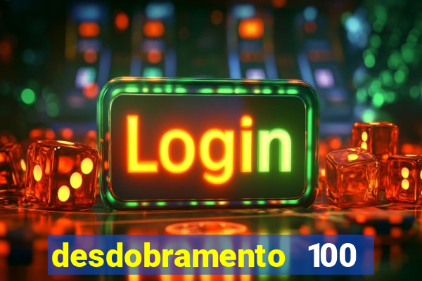 desdobramento 100 dezenas em apenas 6 jogos