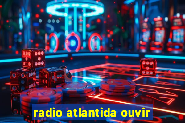 radio atlantida ouvir