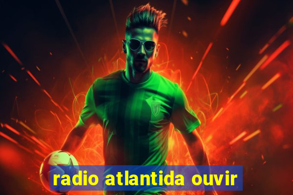 radio atlantida ouvir