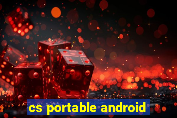 cs portable android