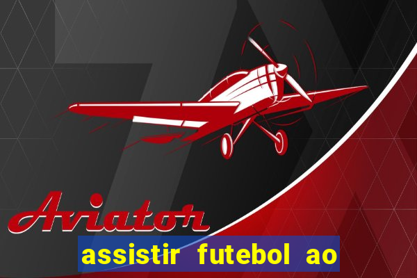 assistir futebol ao vivo rcm