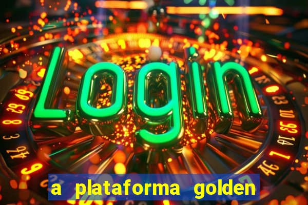 a plataforma golden slots paga mesmo