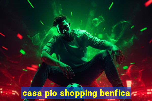 casa pio shopping benfica