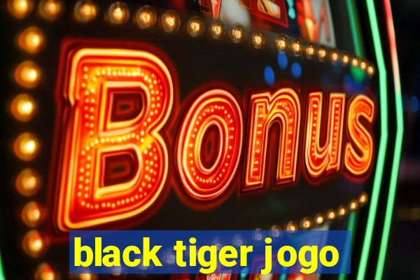 black tiger jogo