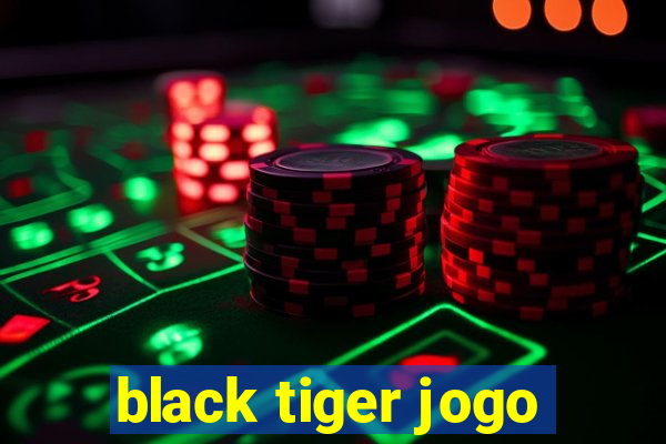 black tiger jogo