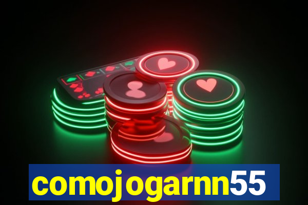comojogarnn55