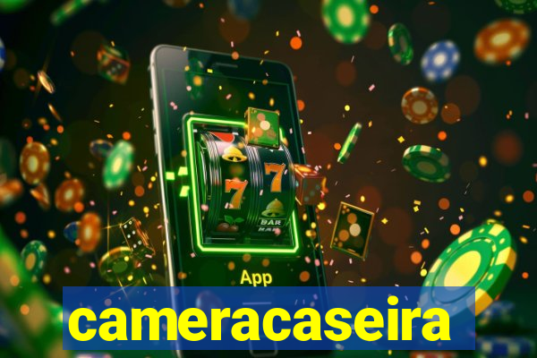 cameracaseira