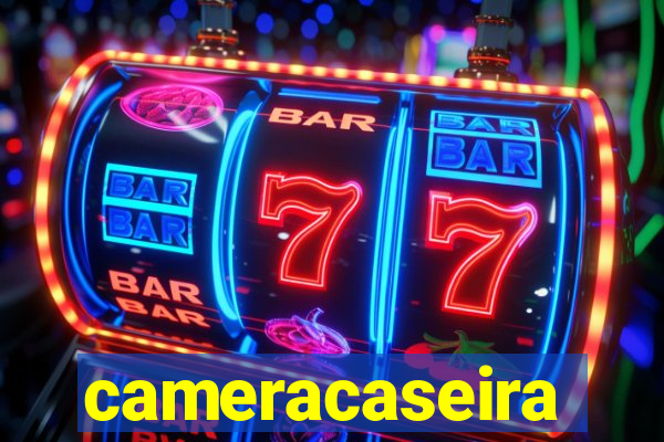 cameracaseira