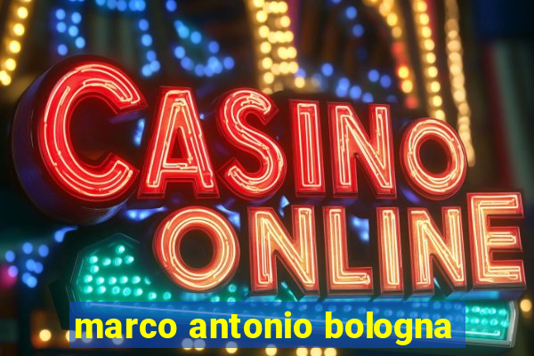marco antonio bologna