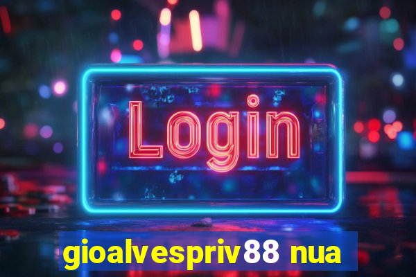 gioalvespriv88 nua