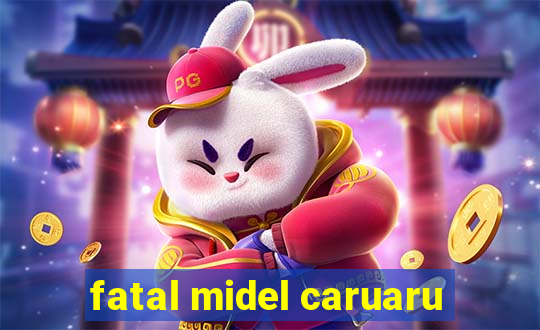 fatal midel caruaru