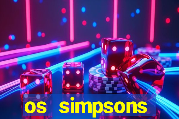 os simpsons assistir dublado
