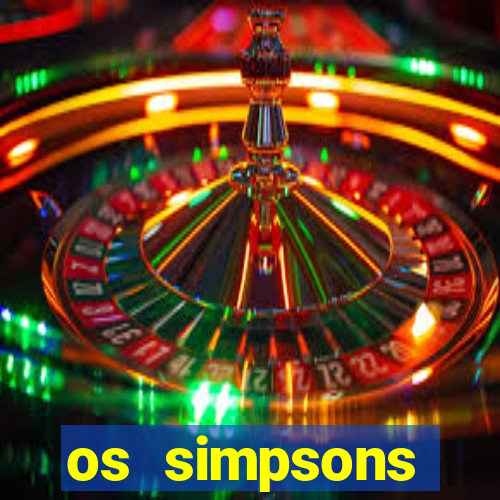 os simpsons assistir dublado