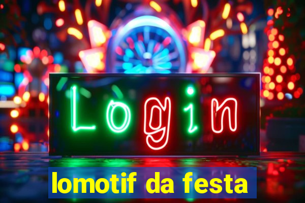 lomotif da festa