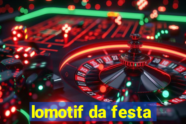 lomotif da festa