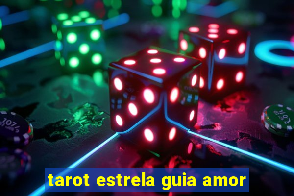 tarot estrela guia amor