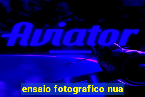 ensaio fotografico nua