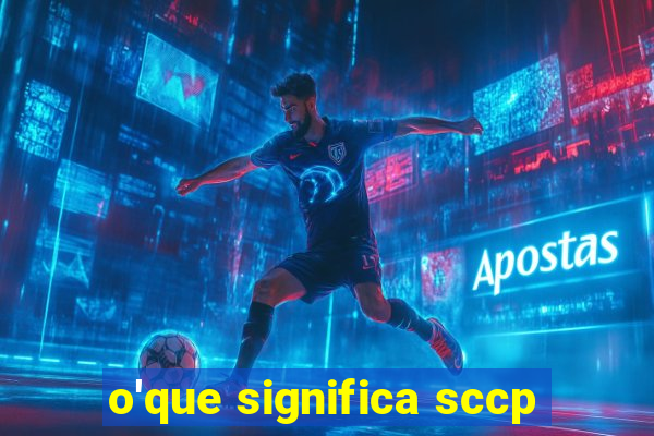 o'que significa sccp