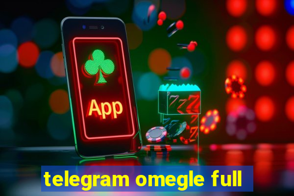 telegram omegle full