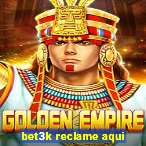 bet3k reclame aqui