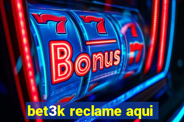 bet3k reclame aqui