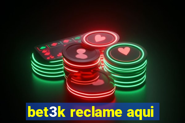 bet3k reclame aqui