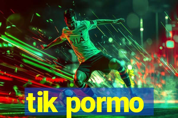 tik pormo